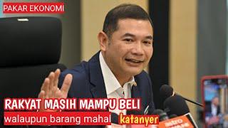 Walaupun barang mahal tapi rakyat masih beli itu dikira mampu