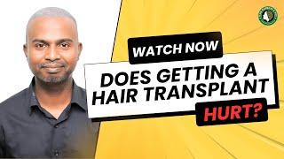 Does Getting A Hair Transplant Hurt?