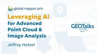 Leveraging AI for Advanced Point Cloud & Image Analysis | GEOTalks 2025