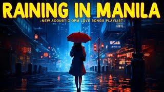 Raining in Manila - Greatest OPM Acoustic Love Songs 2023 - Best Opm Tagalog Love Songs Collection