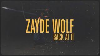 ZAYDE WOLF - BACK AT IT (Official Lyric Video)