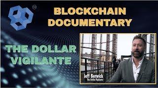 Blockchain Documentary - The Dollar Vigilante