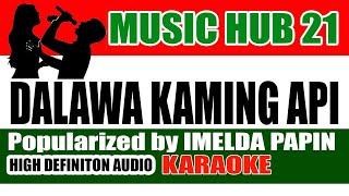 DALAWA KAMING API Karaoke | Original Key | Popularized by Imelda Papin | Music Hub 21