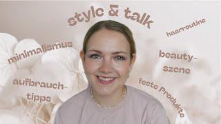 Style & Talk ‍ // Minimalismus - Aufbrauchen  - Neues in der Beauty-Szene