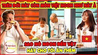 Cô Gái Việt Khuynh Đảo MasterChef Quốc Tế Bởi Món Ăn Làng Quê VN, Giám Khảo QT Ngỡ Ngàng Thưởng Thức