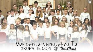 Voi canta bunatatea Ta | Copii Betel Reus |