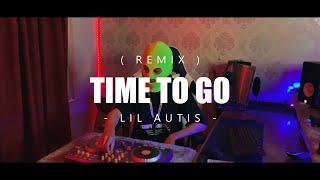 TIME TO GO (REMIX) - LIL AUTIS (EMTEGE STYLE)