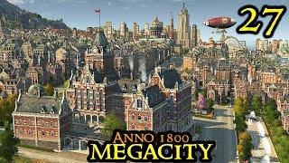 100 MILLION CREDITS - Anno 1800 MEGACITY || Hard & 160+ Mods & ALL DLCs | Part 27