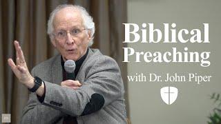 Dr. John Piper: Biblical Preaching