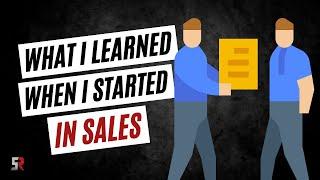 What I Learned When I Started in Sales | @SalesRemastered