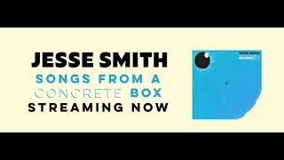 Jesse Smith - Songs From A Concrete Box - STREAMING NOW