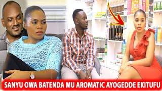 SANYU OWA BATENDA AYOGEDDE EKITUFU KUBIGAMBWA MBU YAVA  MU AROMATIC AMAZIMA GAGANO