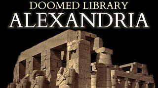 The Library of Alexandria - Myth vs History