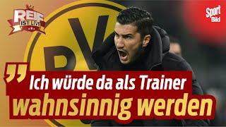 Frust bei Nuri Sahin: Wie wird der BVB zu einem Gewinner-Team? | Reif ist Live