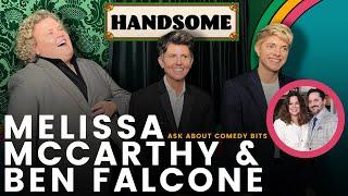 Melissa McCarthy & Ben Falcone ask about comedy bits | Handsome