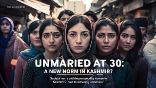 Unmarried at 30 : A New Norm in Kashmir  : unmarried