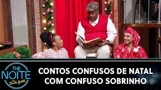 Contos Confusos de Natal com Confuso Sobrinho | The Noite (25/12/23)