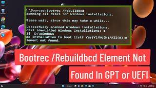 BOOTREC / REBUILDBCD The System Cannot Find The Path Specified or Element Not Found In GPT or UEFI