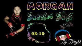 Morgan - Session Séga Love - By Djdryss - 2022 !