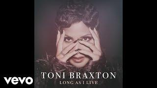 Toni Braxton - Long As I Live (Audio)