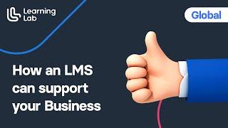 How a Learning Management System (LMS) can support your Business