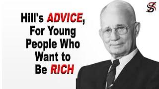 Napoleon Hill's Advice, for Young People Who Want to Be Rich