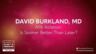 Ablation for Atrial Fibrillation: Is Sooner Better Than Later?