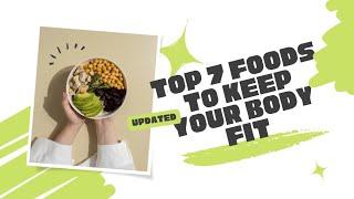 7 Best Foods To Keep Your Body Fit And Strong | Health Explorer |2023