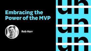 UnConference: Embracing the Power the of the MVP