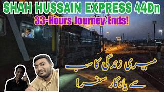 Shah Hussain Express 44Dn  33-Hours Journey Ends! 