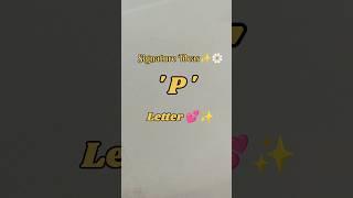 Signature Ideas for the letter P #ytshorts #shorts #viral