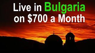 Live in Bulgaria on $700 a Month