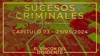 El Rincón del Disidente | Sucesos Criminales (Actualidad Capítulo 73 - 29/05/2024)