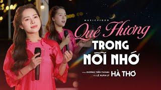 QUÊ HƯƠNG TRONG NỖI NHỚ | HÀ THƠ | MV 4K OFFICIAL