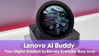 Lenovo AI Buddy First Look: Your Digital Sidekick to Elevate Everyday Busy Lives