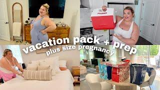 PACK WITH ME FOR VACATION + PREP *PLUS SIZE PREGNANCY EDITION*