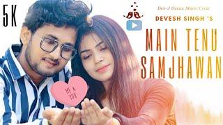 Samjhawan Full Video - Devesh Singh | Karishma Ganguly