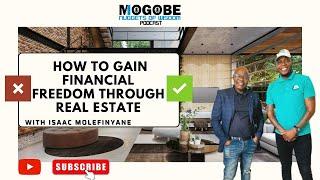 Nuggets on How to Gain Financial Freedom Through Real Estate with Isaac Molefinyane