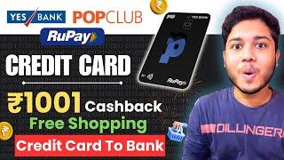 Yes Bank POP Club Credit Card - Free ₹1001 Cashback, Free Shopping, Credit Card To Bank