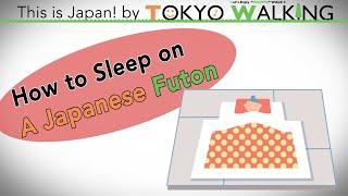 [This is Japan] How to Sleep on A Japanese Futon （布団で寝る）.  by TOKYO WALKING