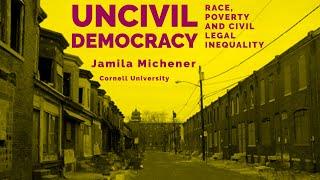 Jamila Michener: Uncivil Democracy: Race, Poverty, and Civil Legal Inequality