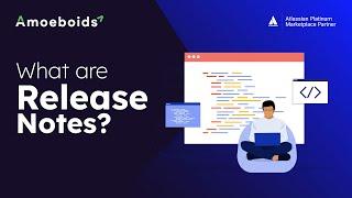 What are Release Notes? | Amoeboids