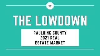 The Lowdown on the 2021 Paulding County Real Estate Market