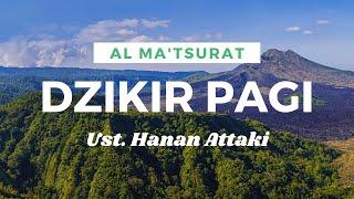 Al-Ma'tsurat Dzikir Pagi oleh Ust. Hanan Attaki