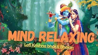 Mind relaxing | krishna bhajan lofi | mind relaxing songs | non stop songs  | Bhakti production