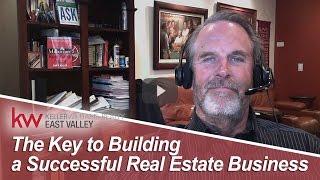 East Valley Real Estate Careers: The key to building a successful real estate business