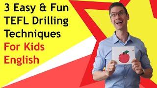 3 Easy & Fun TEFL Drilling Techniques for Teaching English to Kids