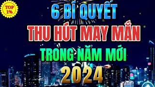 6 Bí Quyết Để Thu Hút MAY MẮN Và THÀNH CÔNG Trong Năm Mới