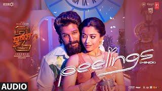 Peelings (Full Audio) - Hindi | Pushpa 2 The Rule | Allu Arjun, Rashmika | Sukumar | DSP, Javed