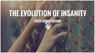 The Evolution of Insanity - Motivational Video